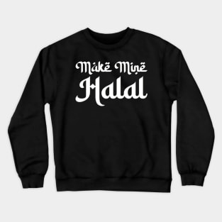 Make Mine Halal Crewneck Sweatshirt